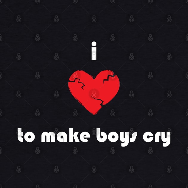 I Love To Make Boys Cry by atomguy